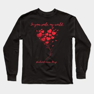 In your smile, my world. A Valentines Day Celebration Quote With Heart-Shaped Baloon Long Sleeve T-Shirt